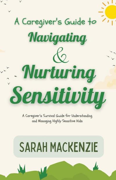 A Caregiver’s Guide to Navigating and Nurturing Sensitivity