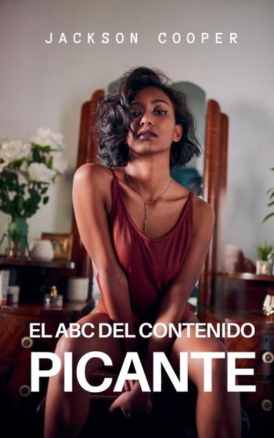 El ABC del Contenido Picante