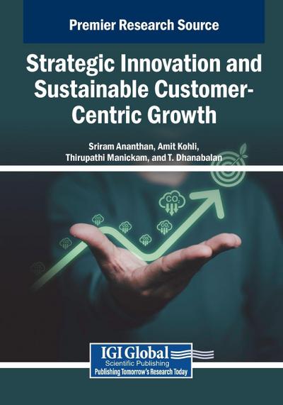 Strategic Innovation and Sustainable Customer-Centric Growth