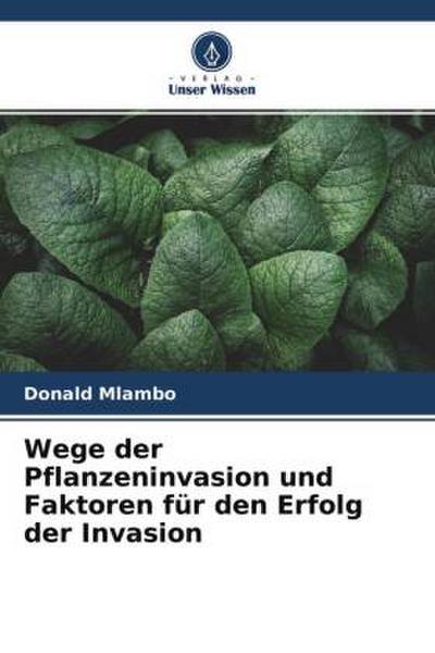 Wege der Pflanzeninvasion und Faktoren für den Erfolg der Invasion