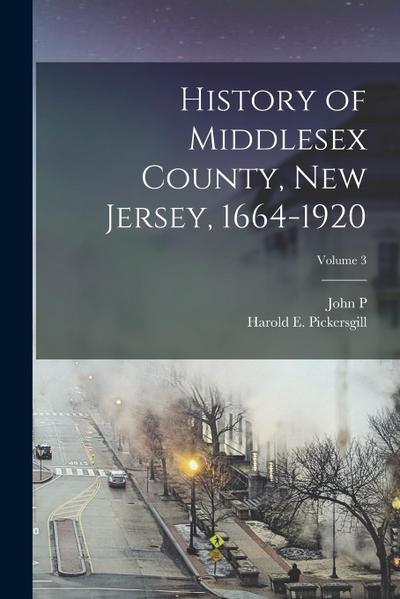 History of Middlesex County, New Jersey, 1664-1920; Volume 3
