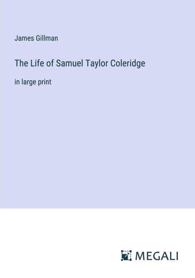 The Life of Samuel Taylor Coleridge