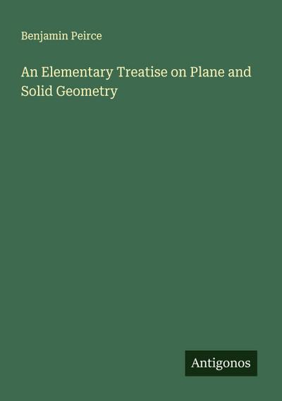 An Elementary Treatise on Plane and Solid Geometry