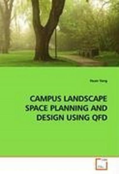 CAMPUS LANDSCAPE SPACE PLANNING AND DESIGN USING QFD