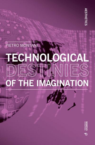 Technological Destinies of the Imagination
