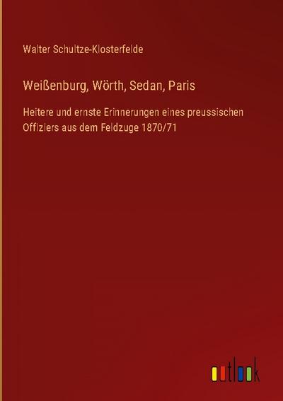 Weißenburg, Wörth, Sedan, Paris