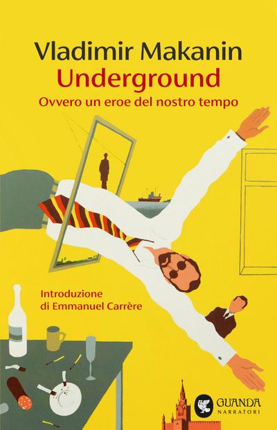 Underground. Ovvero un eroe del nostro tempo
