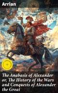 The Anabasis of Alexander or, The History of the W