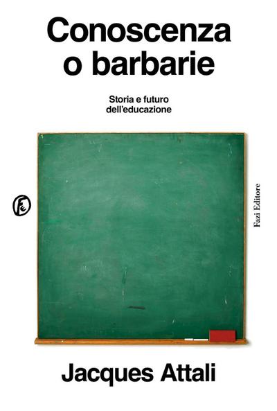 Conoscenza o barbarie. Storia e futuro dell’educazione
