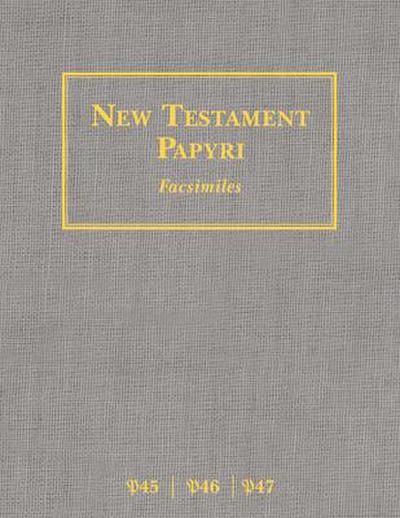 New Testament Papyri P45, P46, P47 Facsimiles