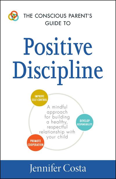 The Conscious Parent’s Guide to Positive Discipline