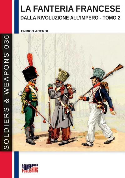 La fanteria francese dalla Rivoluzione all’Impero - Tomo 2