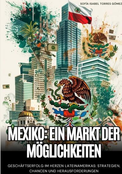 Mexiko:  Ein Markt der Möglichkeiten