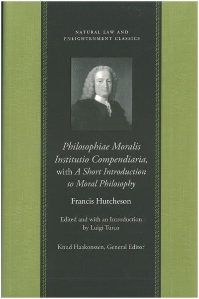 Philosophiae Moralis Institutio Compendiaria, with a Short Introduction to Moral Philosophy
