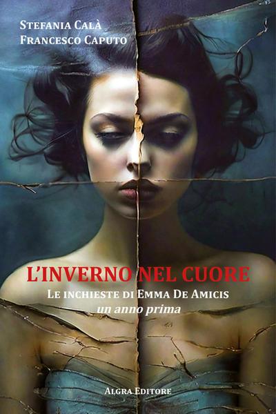 L’ inverno nel cuore. Le inchieste di Emma De Amicis. Un anno prima
