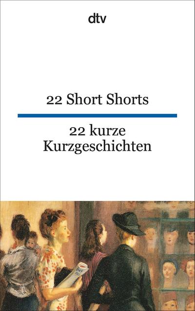 22 Short Shorts 22 kurze Kurzgeschichten: dtv zweisprachig für Könner – Englisch