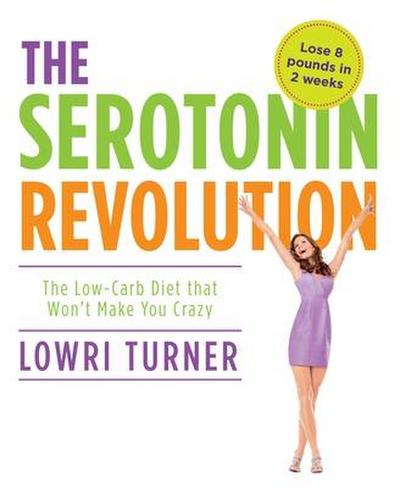 Serotonin Revolution: The Low-Carb Diet That Won’t Make You Crazy