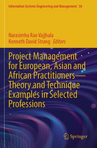 Project Management for European, Asian and African PractitionersTheory and Technique Examples in Selected Professions
