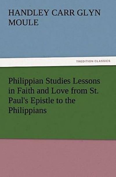 Philippian Studies Lessons in Faith and Love from St. Paul’s Epistle to the Philippians