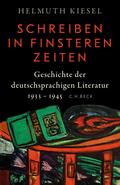 Geschichte der deutschen Literatur 11: Schreiben in finsteren Zeiten von Helmuth Kiesel | sonst. Bücher