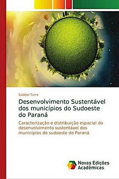 Desenvolvimento Sustentável dos municípios do Sudoeste do Paraná - Salatiel Turra