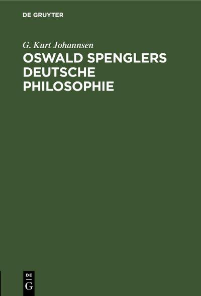 Oswald Spenglers deutsche Philosophie