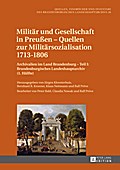 Militaer und Gesellschaft in Preuen - Quellen zur Militaersozialisation 1713-1806