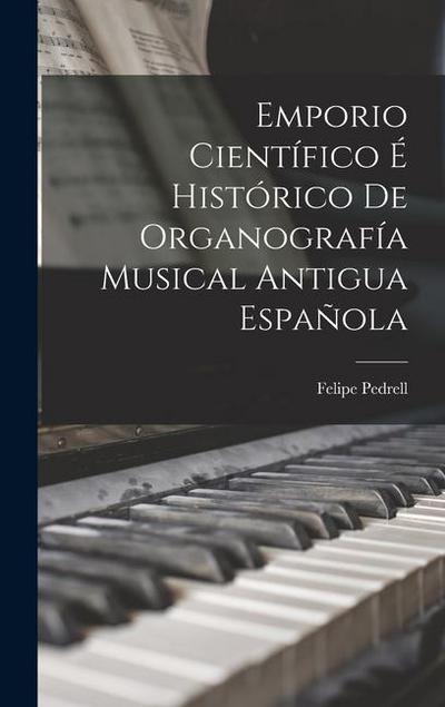 Emporio Científico É Histórico De Organografía Musical Antigua Española