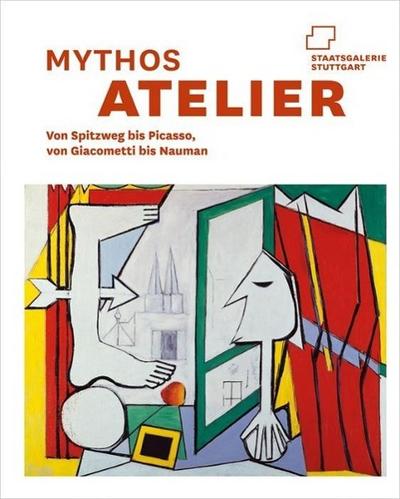 Mythos Atelier. Von Spitzweg bis Picasso, von Giacometti bis Nauman