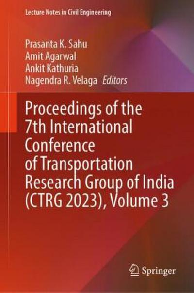 Proceedings of the 7th International Conference of Transportation Research Group of India (CTRG 2023), Volume 3