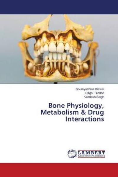 Bone Physiology, Metabolism & Drug Interactions