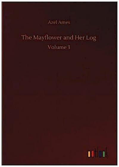 The Mayflower and Her Log