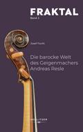 Die barocke Welt des Geigenmachers Andreas Resle