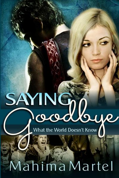 Saying Goodbye, What the World Doesn’t Know