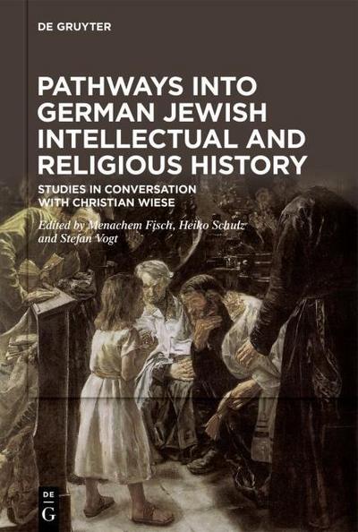 Pathways into German Jewish Intellectual and Religious History