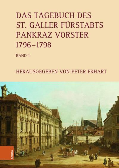 Das Tagebuch des St. Galler Fürstabts Pankraz Vorster 1796–1829