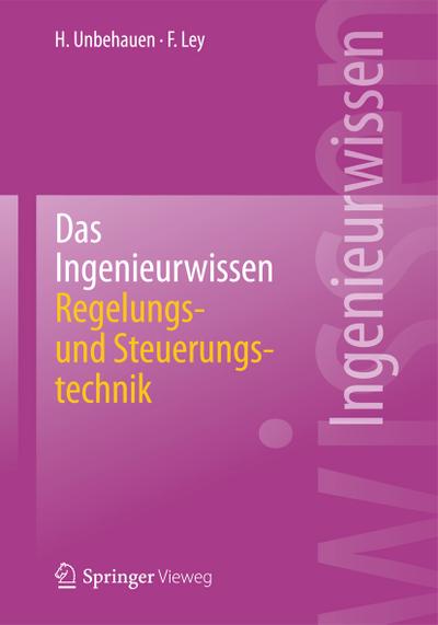 Das Ingenieurwissen: Regelungs- und Steuerungstechnik