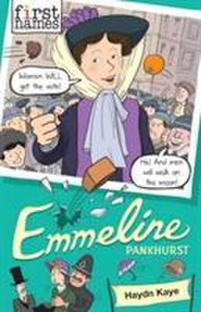 Kaye, H: First Names: Emmeline (Pankhurst)