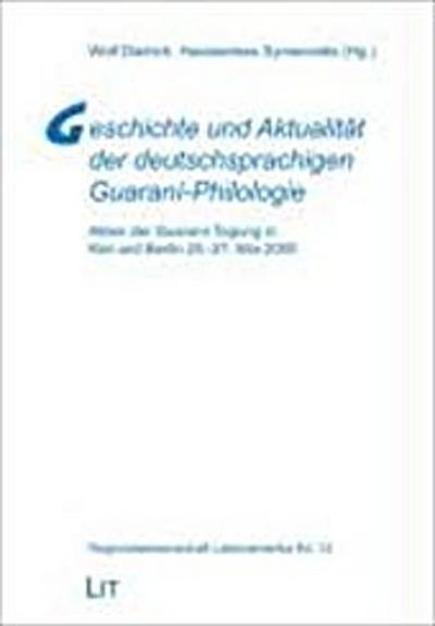 Geschichte und Aktualität der deutschsprachigen Guaraní-Philologie