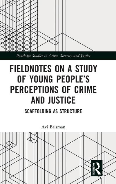 Fieldnotes on a Study of Young People’s Perceptions of Crime and Justice