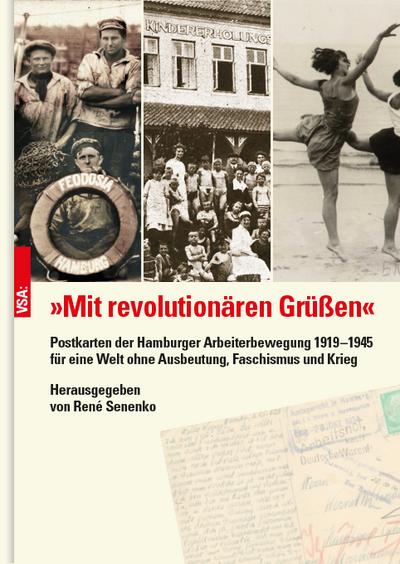 »Mit revolutionären Grüßen«: Postkarten der Hamburger Arbeiterbewegung 1919–1945 für eine Welt ohne Ausbeutung, Faschismus und Krieg