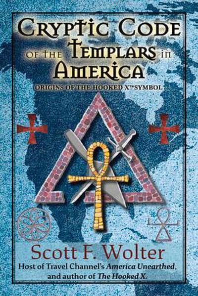 Cryptic Code: The Templars in America and the Origins of the Hooked X