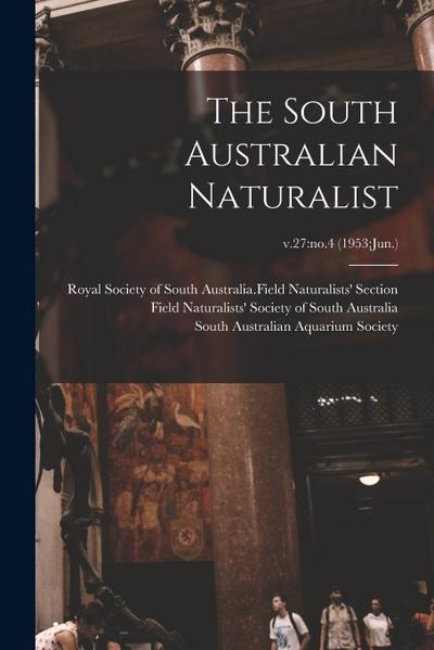 The South Australian Naturalist; v.27: no.4 (1953: Jun.)