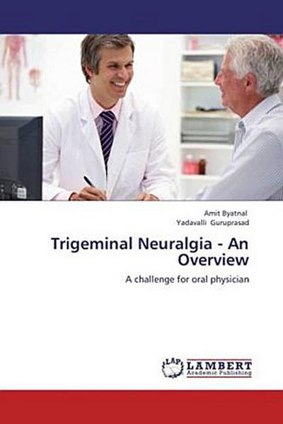 Trigeminal Neuralgia - An Overview