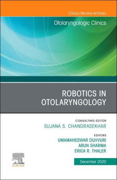 Robotics in Otolaryngology, an Issue of Otolaryngologic Clinics of North America