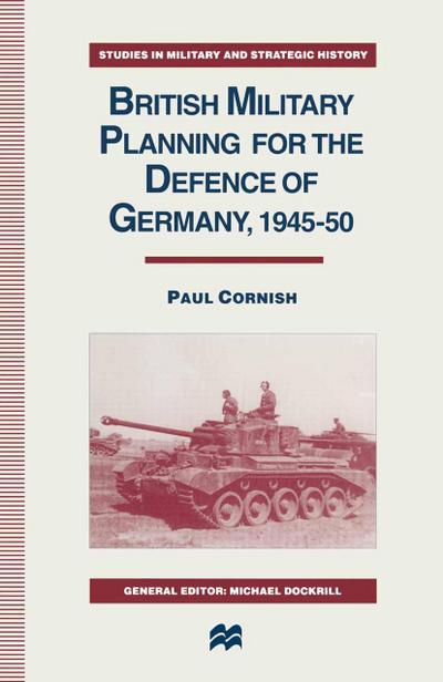 British Military Planning for the Defence of Germany 1945-50