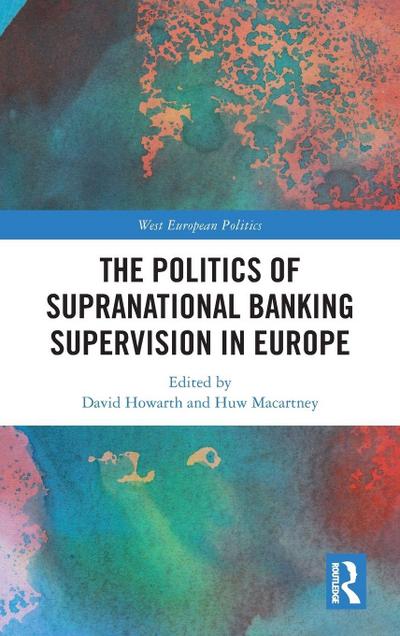 The Politics of Supranational Banking Supervision in Europe