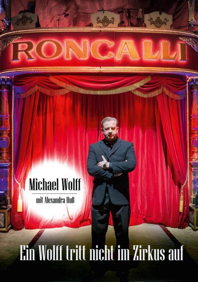 Wolff, M: Wolff tritt nicht im Zirkus auf