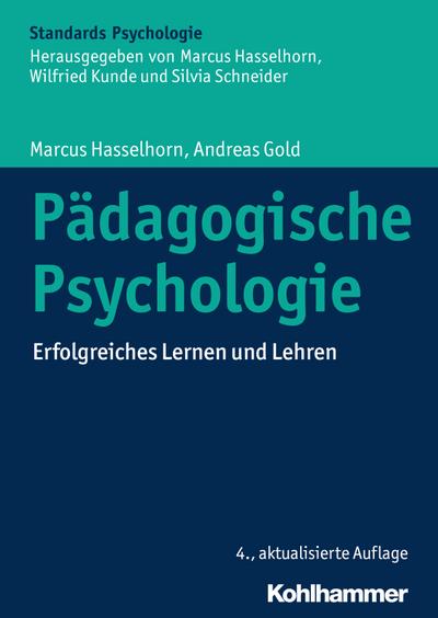Pädagogische Psychologie: Erfolgreiches Lernen und Lehren (Kohlhammer Standards Psychologie)