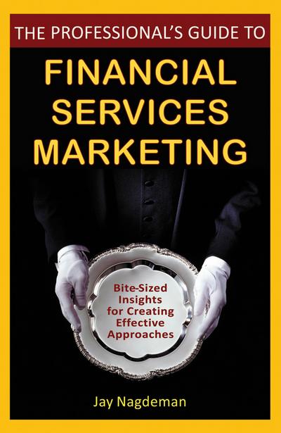 The Professional’s Guide to Financial Services Marketing